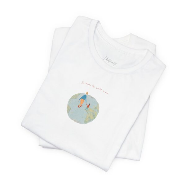You Mean the World to Me 🌍🤱Unisex T-shirt