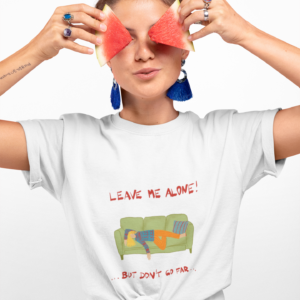 Leave me alone!